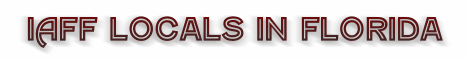 florida iaff, florida firefighters, fl iaff locals, fl international association of fire fighters, florida professional firefighters, fl firefighters union, florida career firefighters, florida paid firefighters