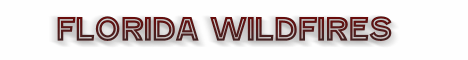 fl fire departments, florida wildfires, fl wild fires, florida fire departments, florida firefighters, florida fire source, florida land burning, wildfire preparedness, protect your home, wildland urban interface, prevent wildfires